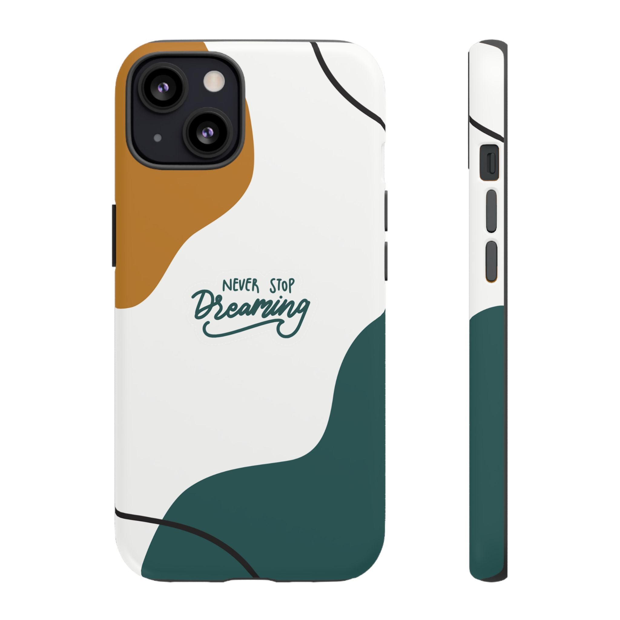 Never Stop Dreaming – Aesthetic Protective Phone Case