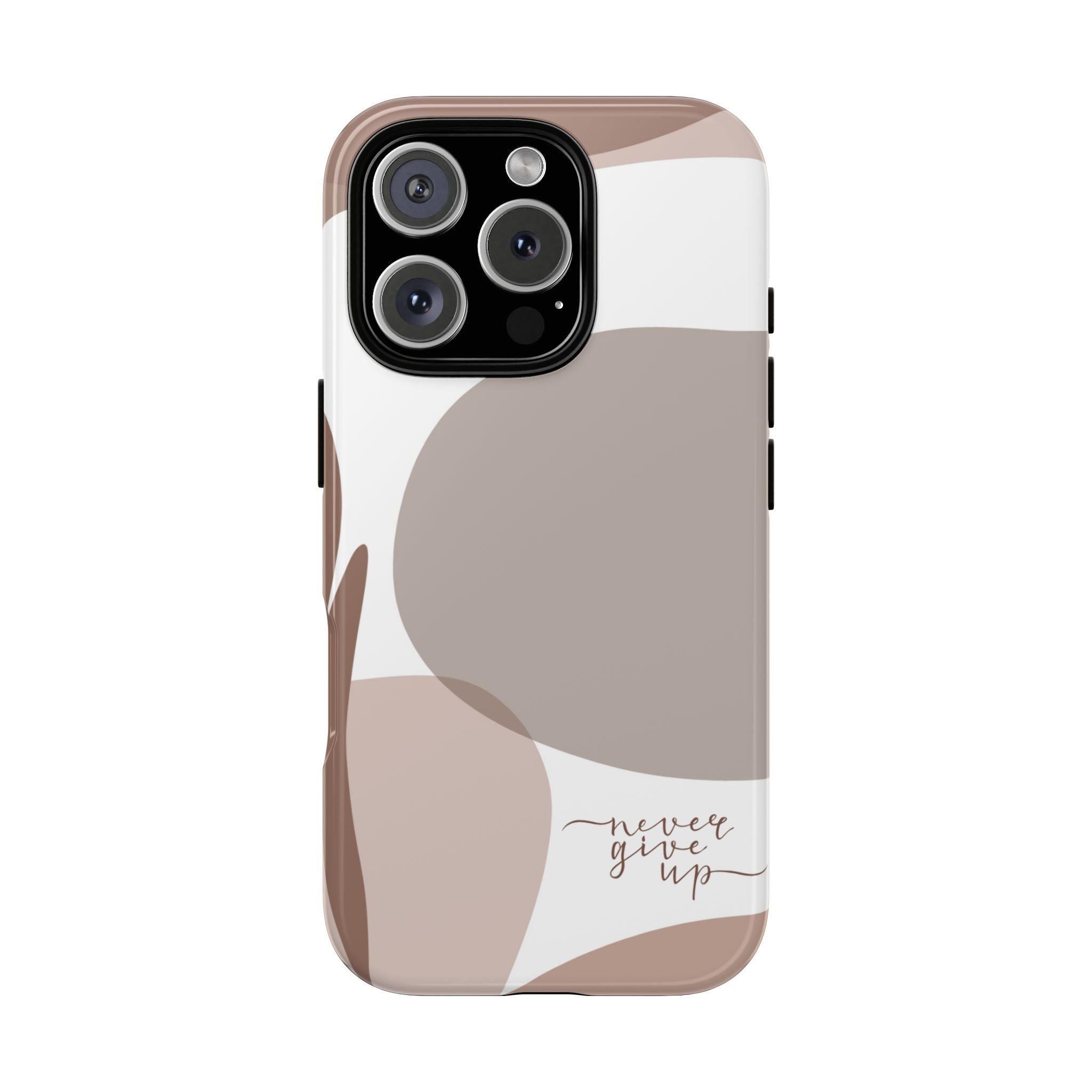 Never Give Up – Neutral Aesthetic Protective Phone Case