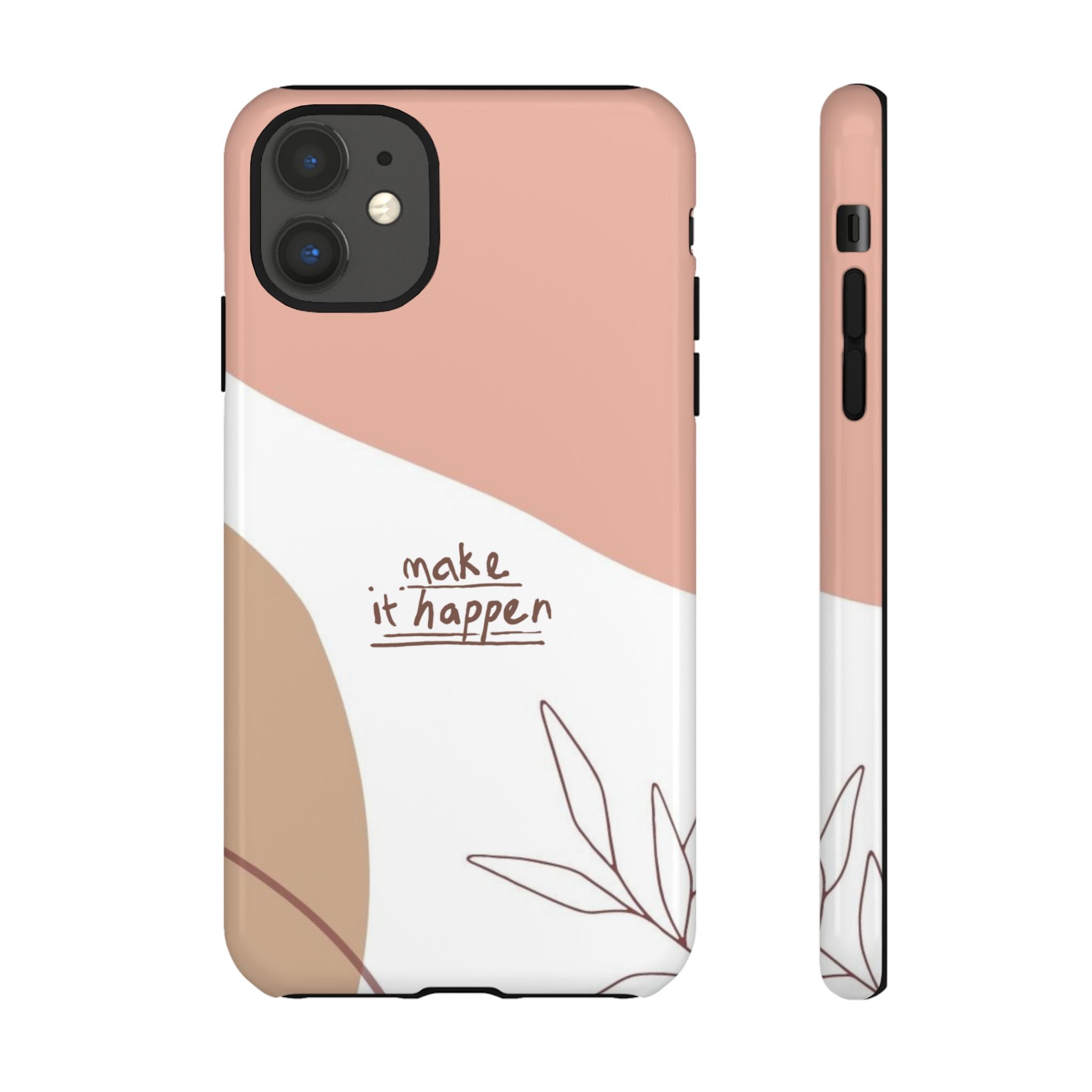 Make It Happen – Aesthetic Protective Phone Case