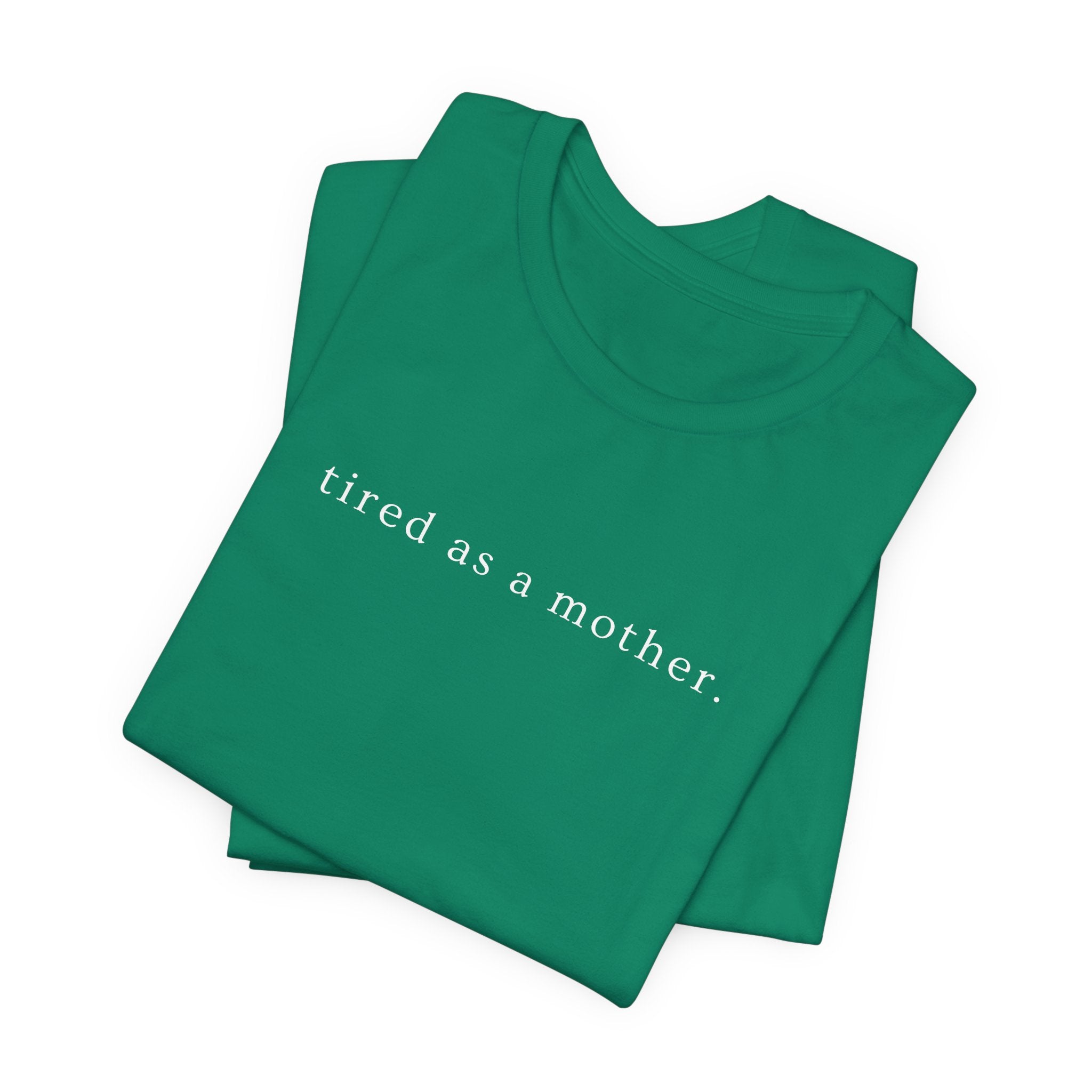 Tired as a Mother Tee