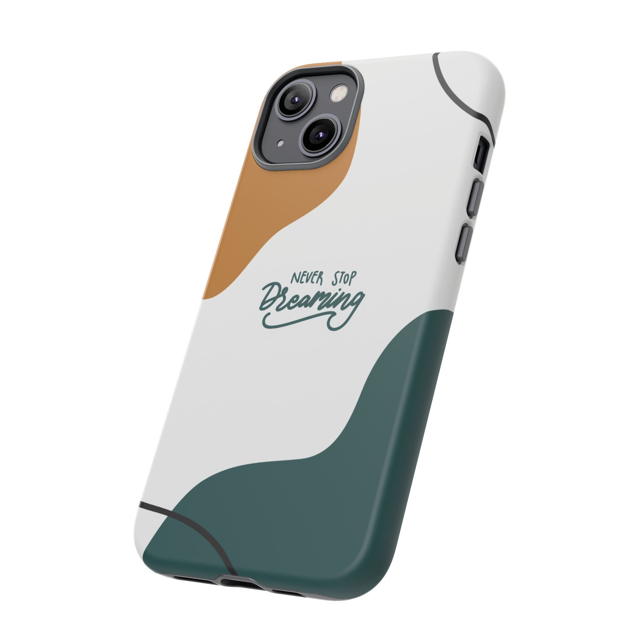 Never Stop Dreaming – Aesthetic Protective Phone Case
