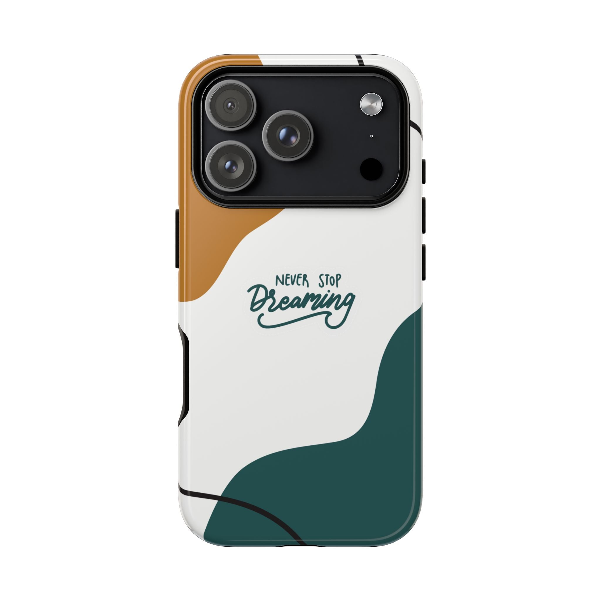 Never Stop Dreaming – Aesthetic Protective Phone Case