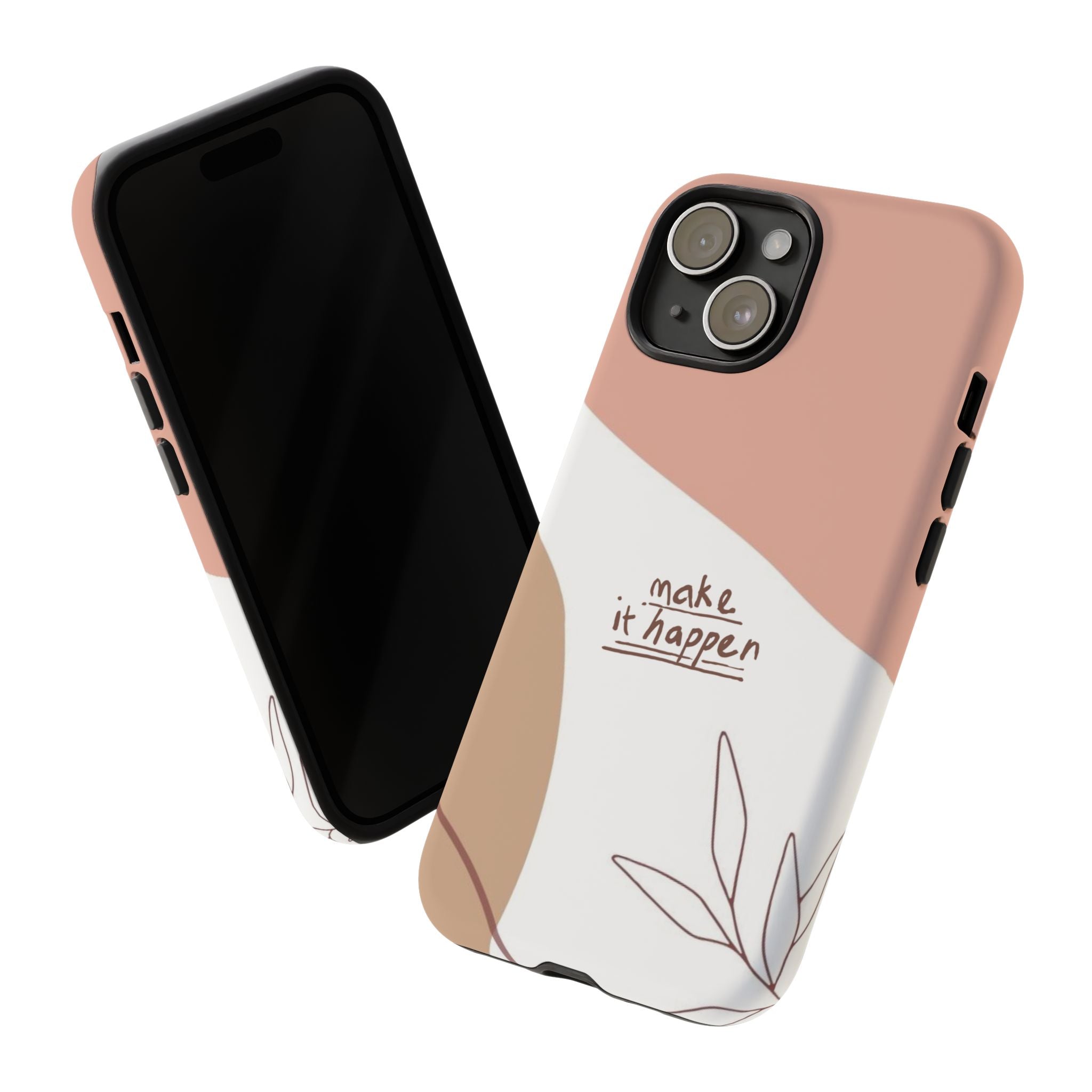 Make It Happen – Aesthetic Protective Phone Case