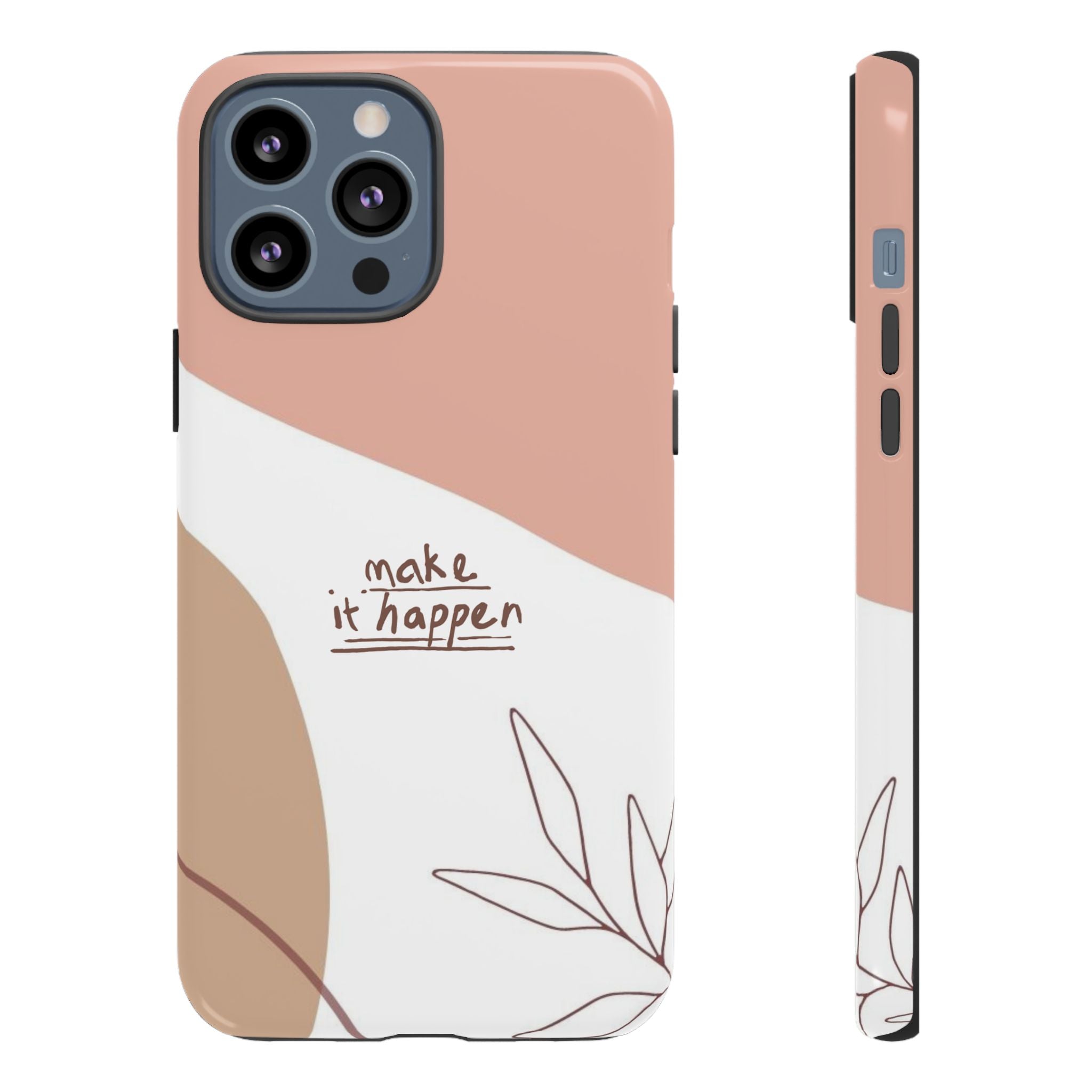 Make It Happen – Aesthetic Protective Phone Case