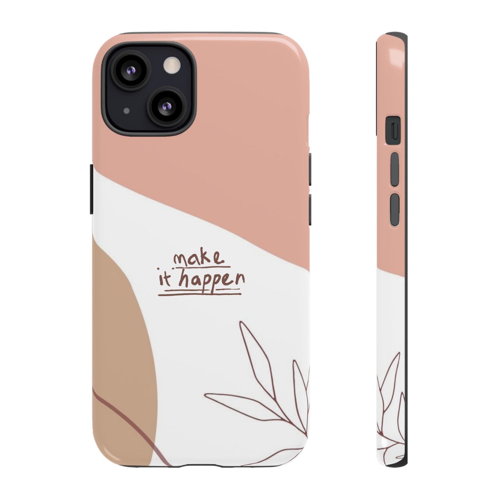 Make It Happen – Aesthetic Protective Phone Case