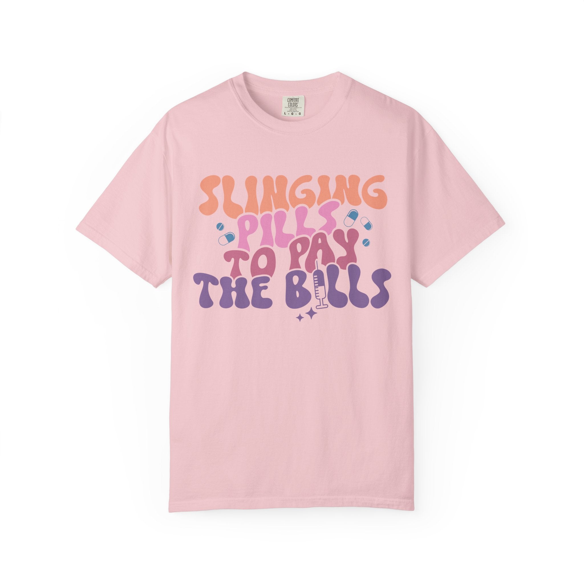 Slinging Pills To Pay The Bills Nurse Tee