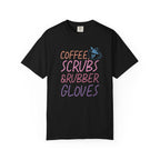 Coffee Scrubs & Rubber Gloves Nurse T-Shirt