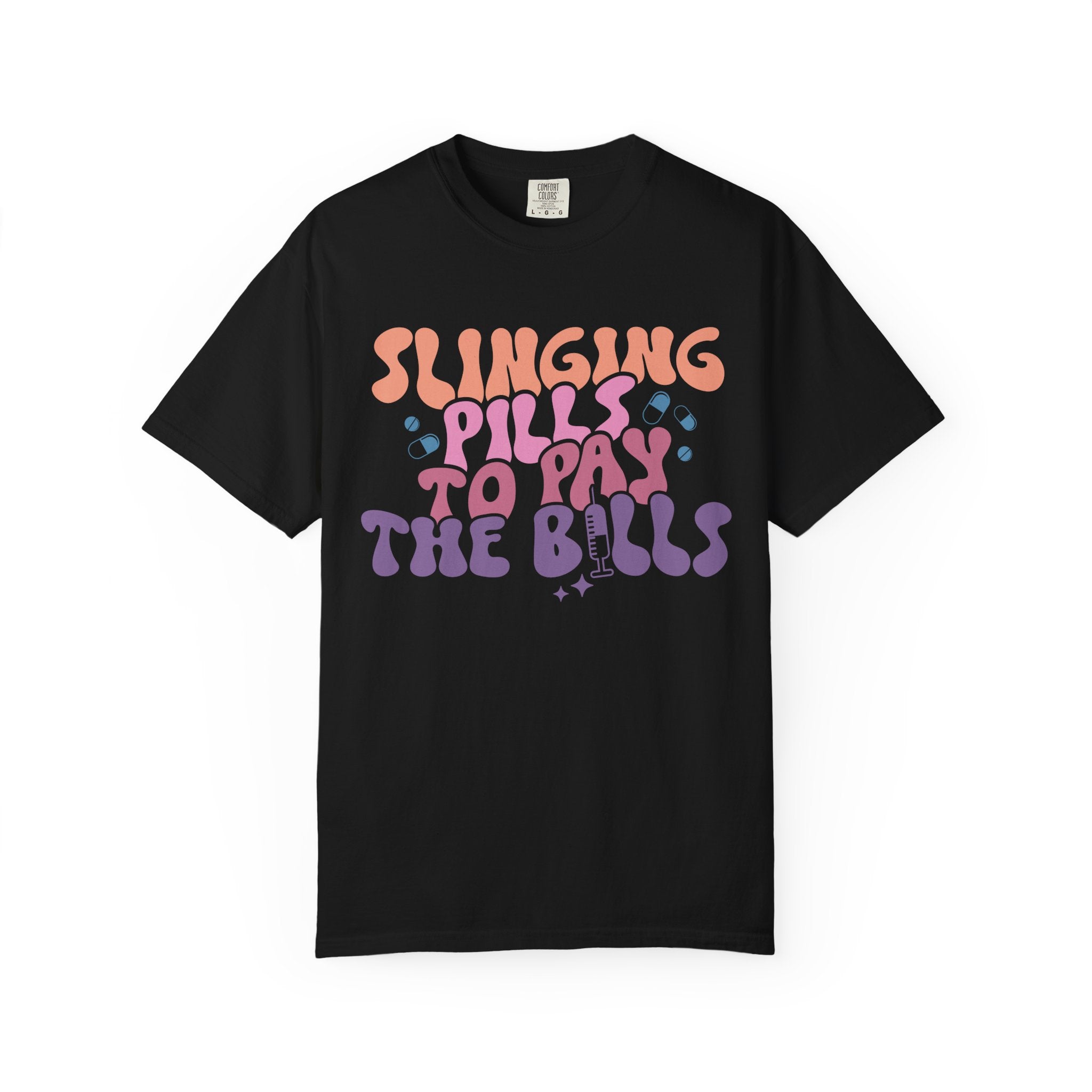 Slinging Pills To Pay The Bills Nurse Tee