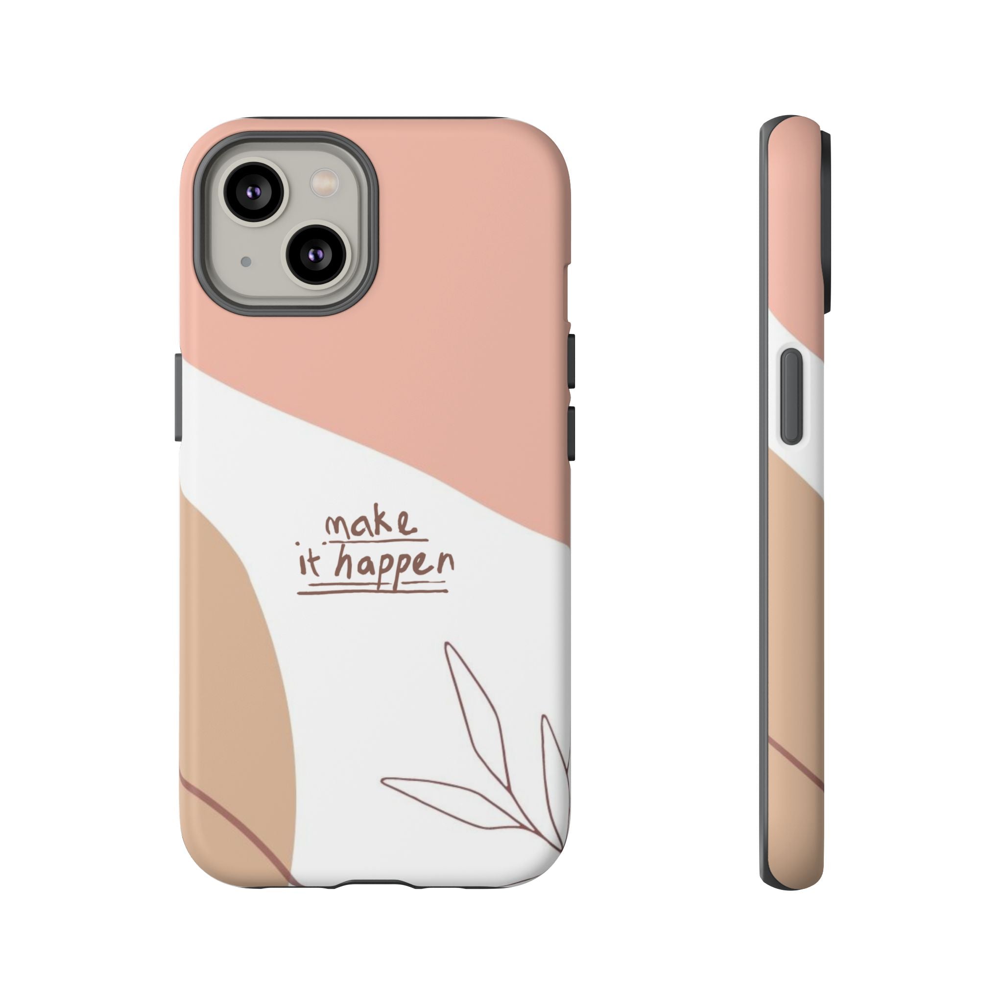 Make It Happen – Aesthetic Protective Phone Case