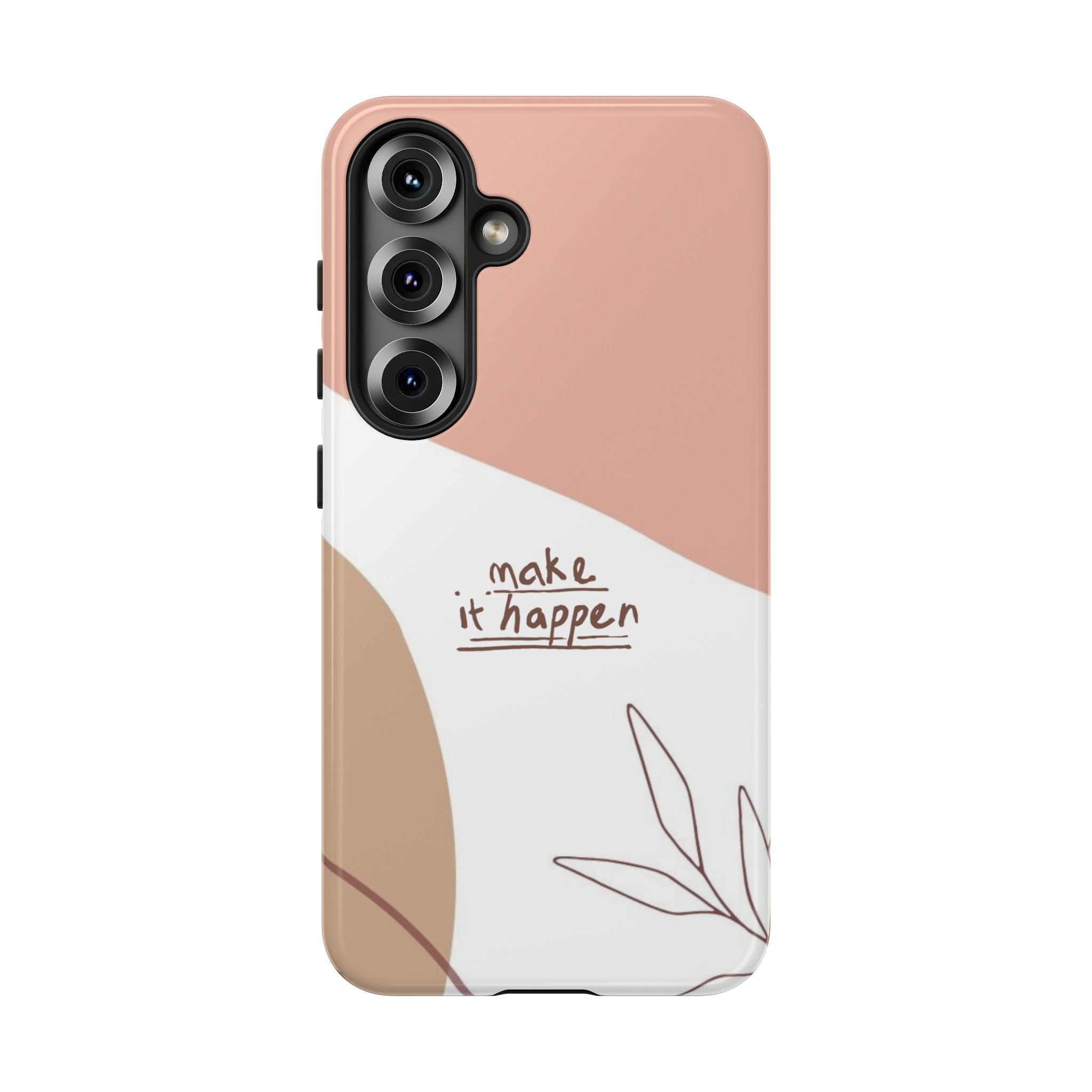 Make It Happen – Aesthetic Protective Phone Case