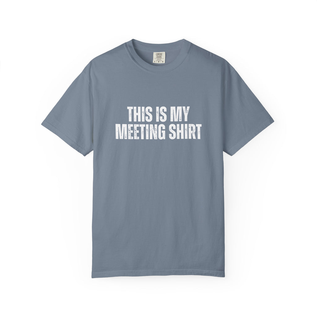 This is my Meeting Shirt