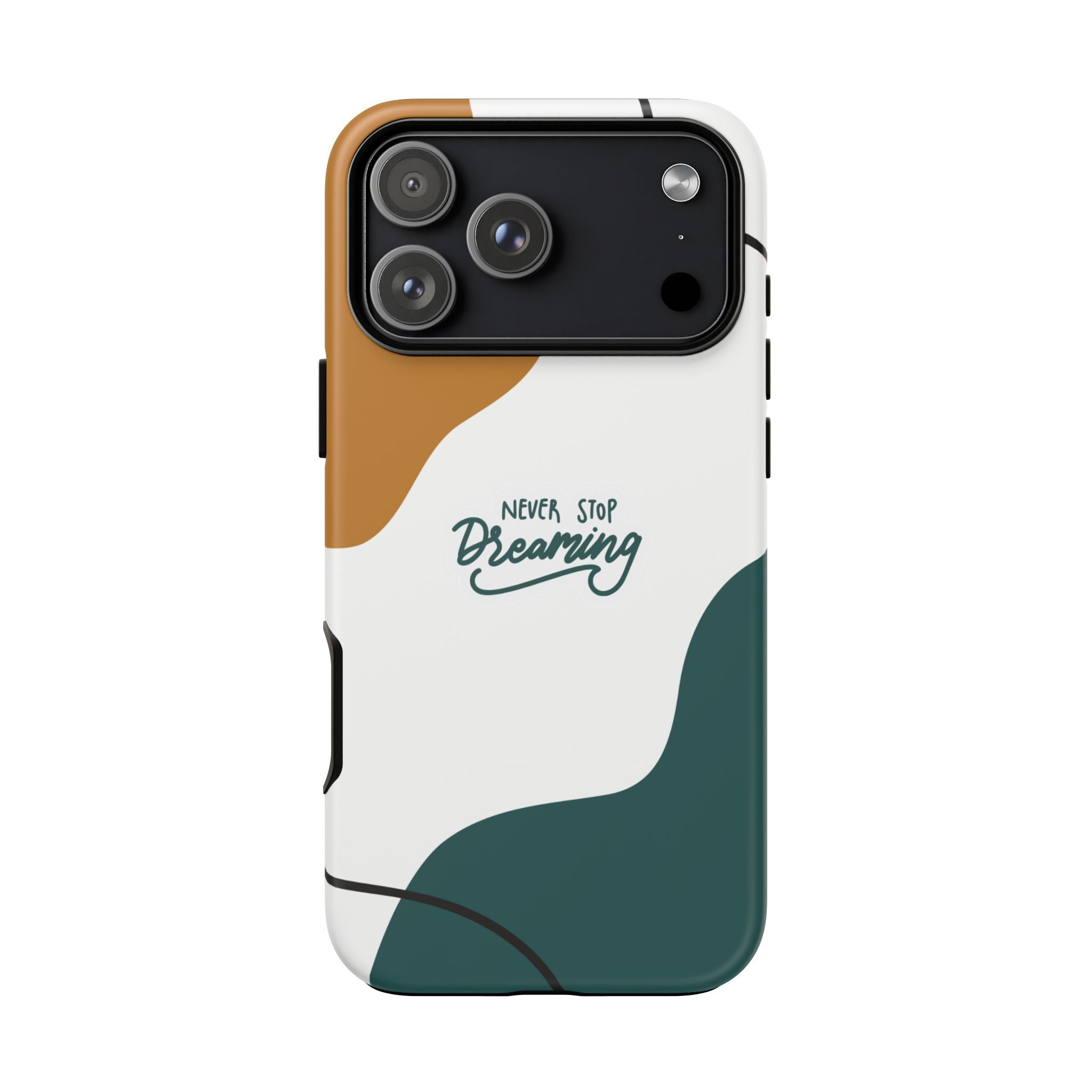 Never Stop Dreaming – Aesthetic Protective Phone Case