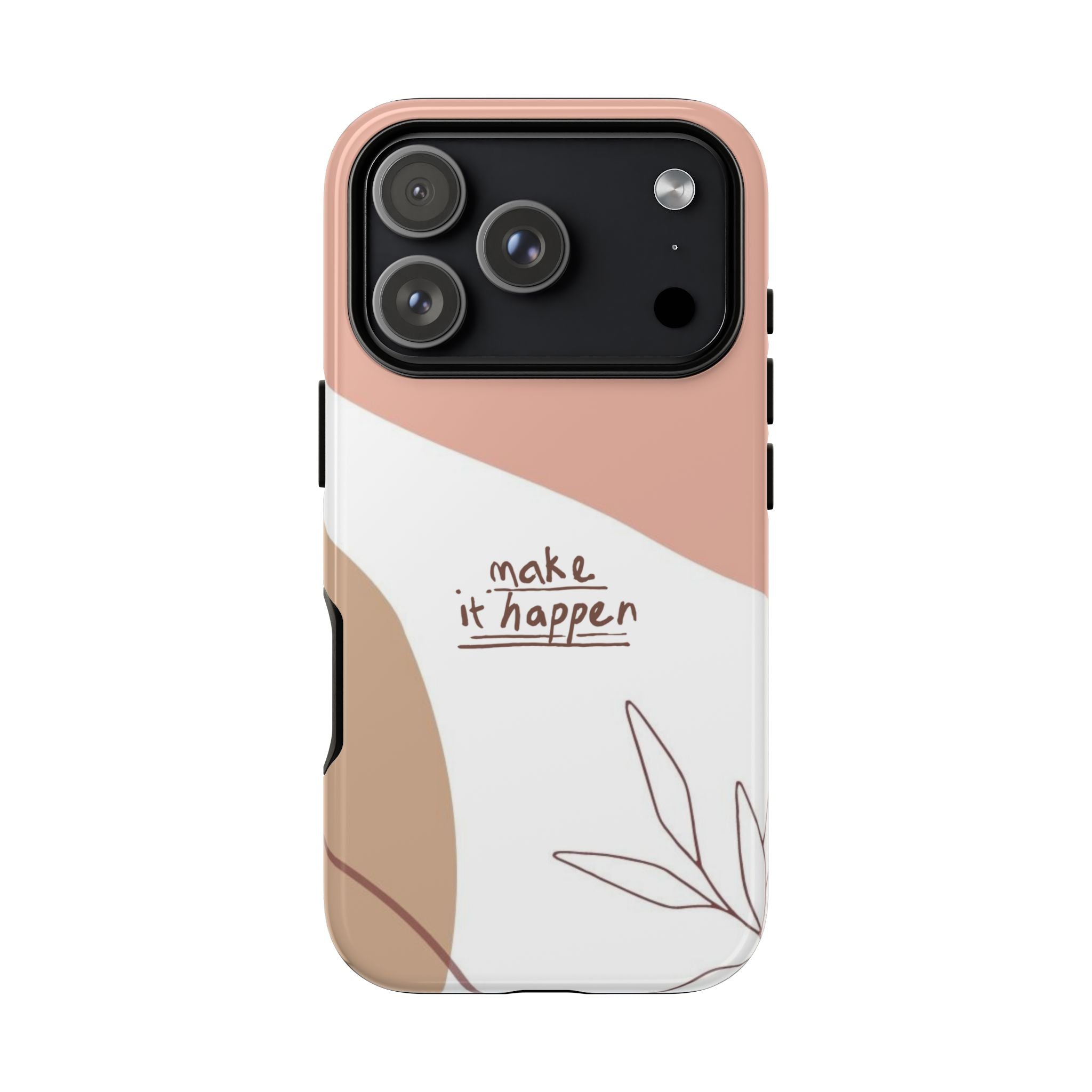 Make It Happen – Aesthetic Protective Phone Case
