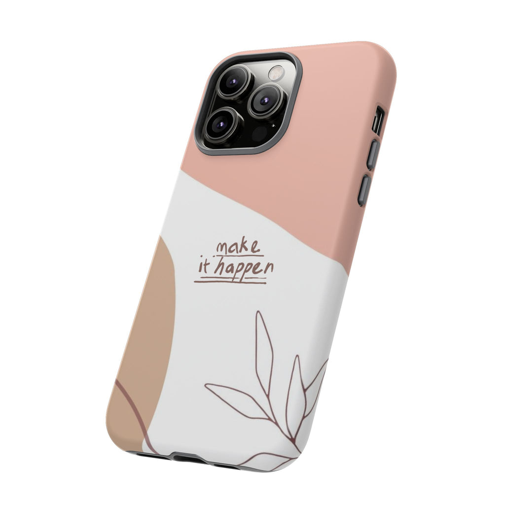 Make It Happen – Aesthetic Protective Phone Case