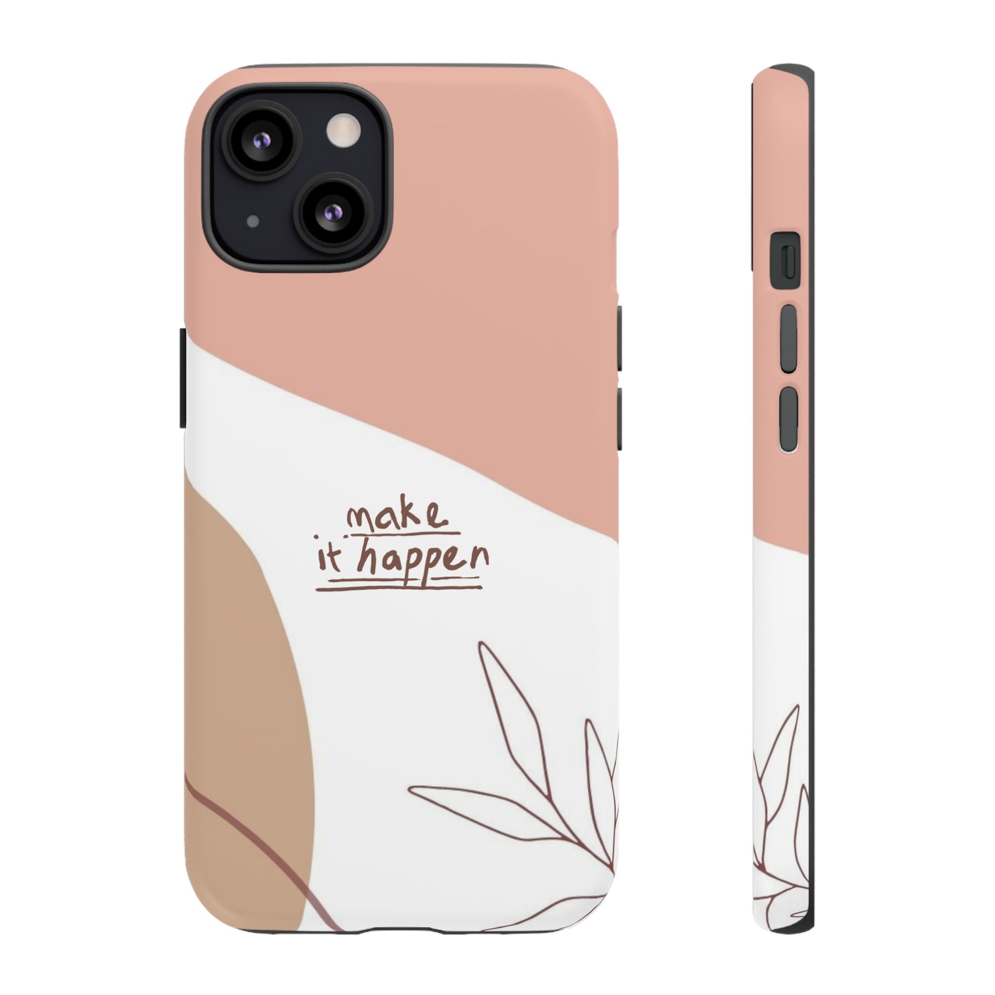 Make It Happen – Aesthetic Protective Phone Case