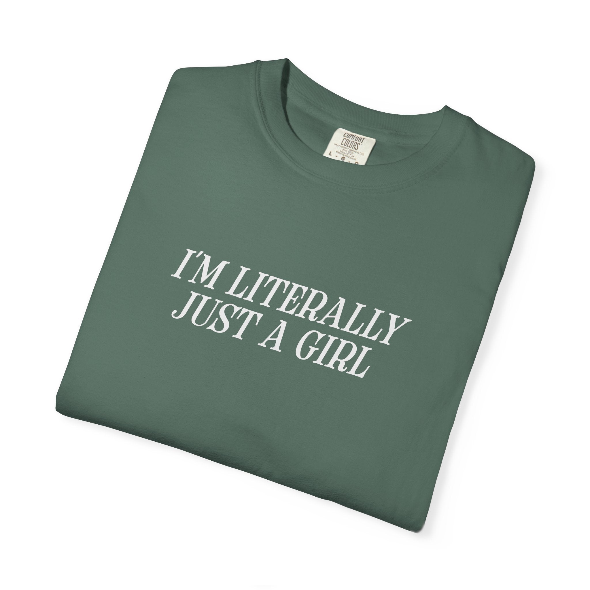 I'm Literally Just a Girl T-shirt