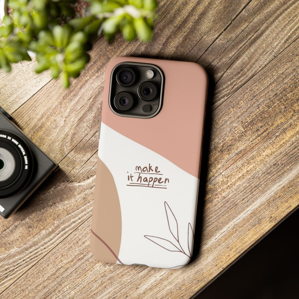 Make It Happen – Aesthetic Protective Phone Case