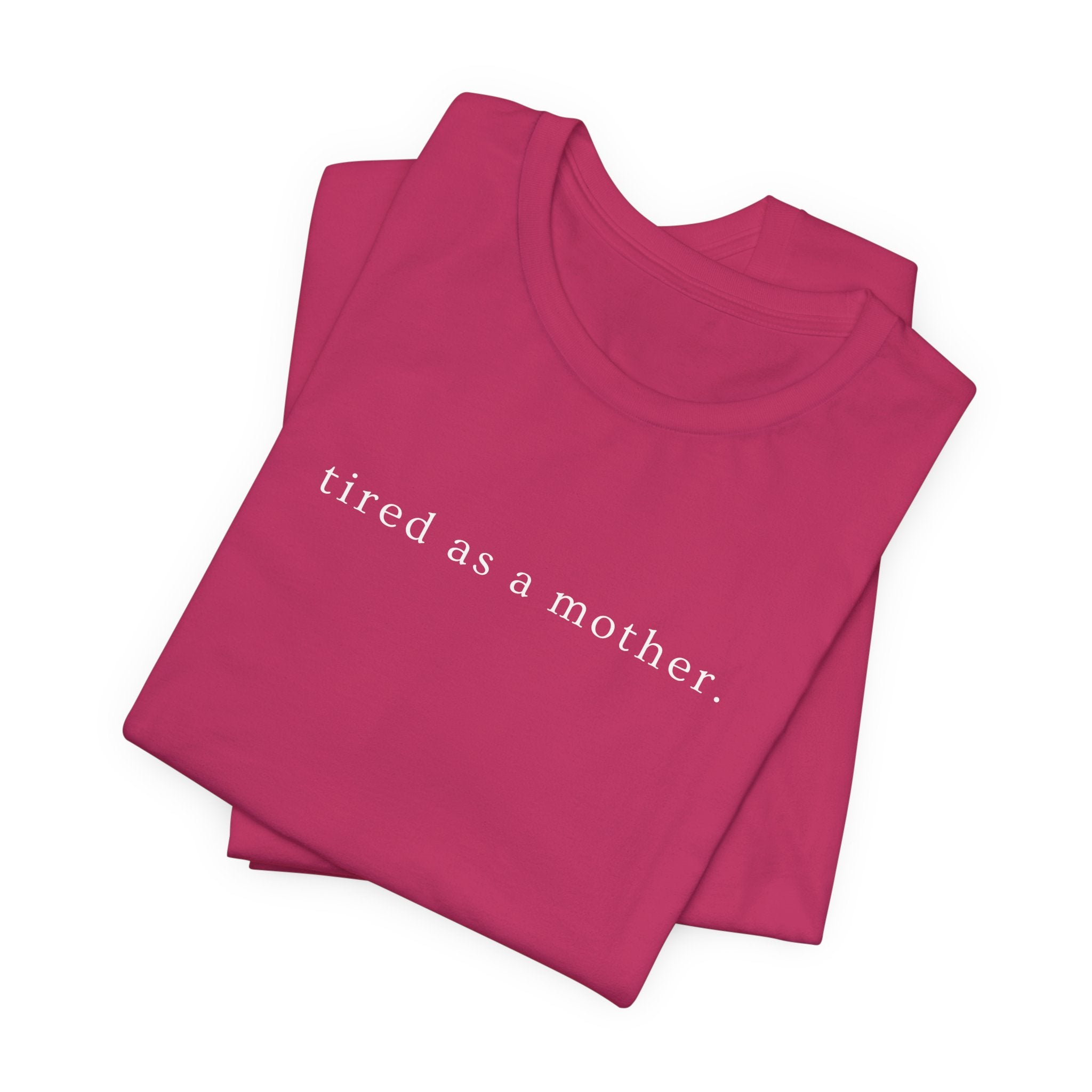 Tired as a Mother Tee