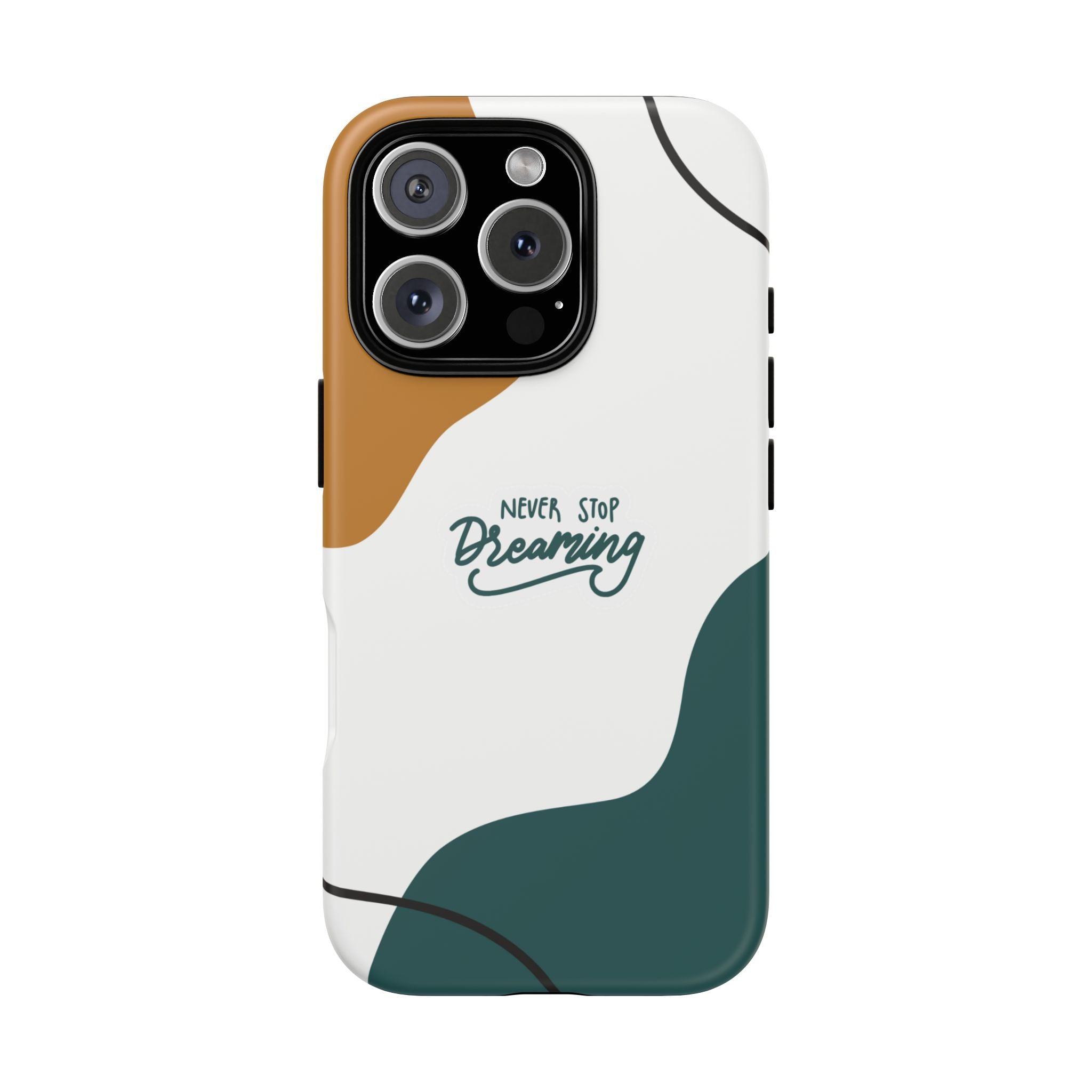 Never Stop Dreaming – Aesthetic Protective Phone Case