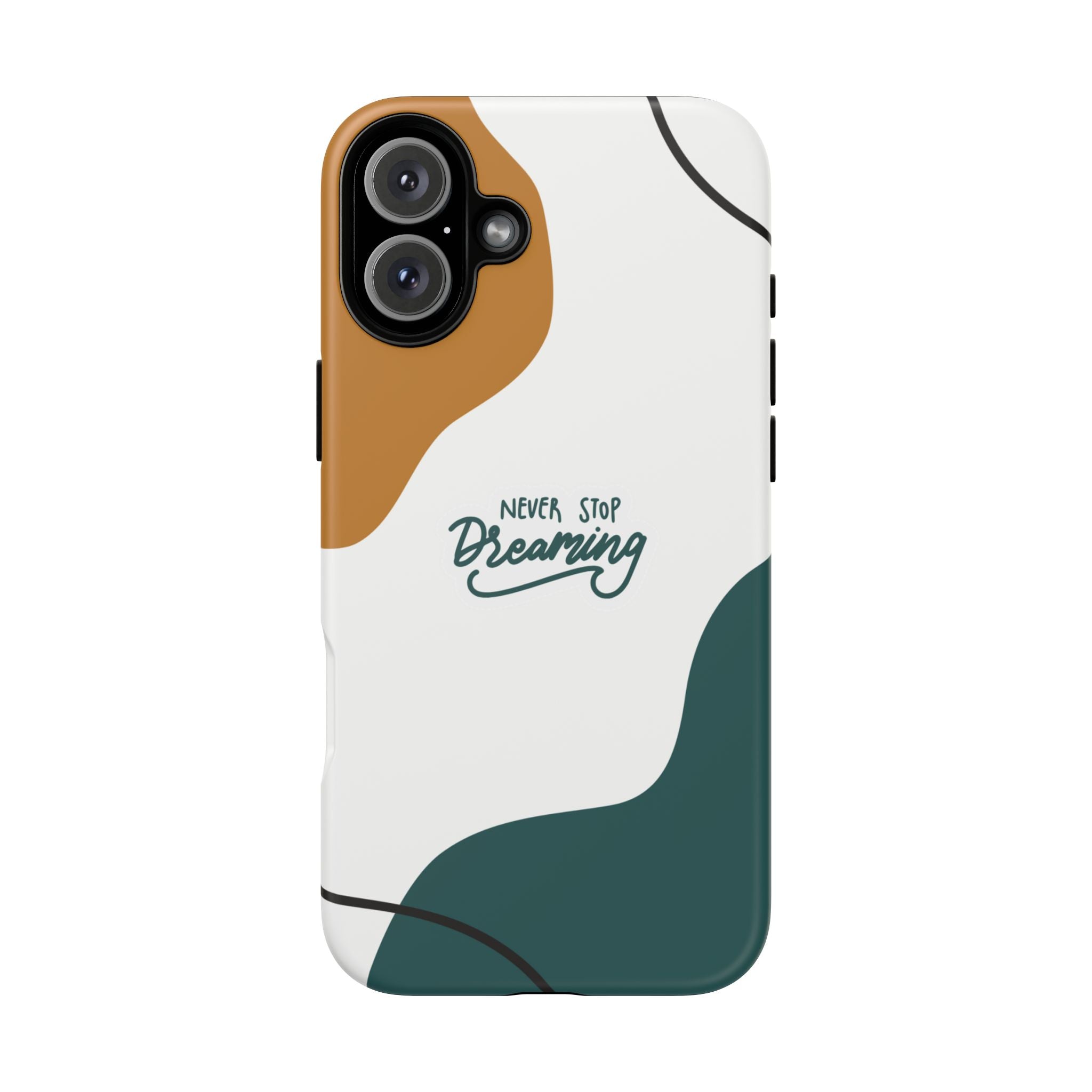 Never Stop Dreaming – Aesthetic Protective Phone Case