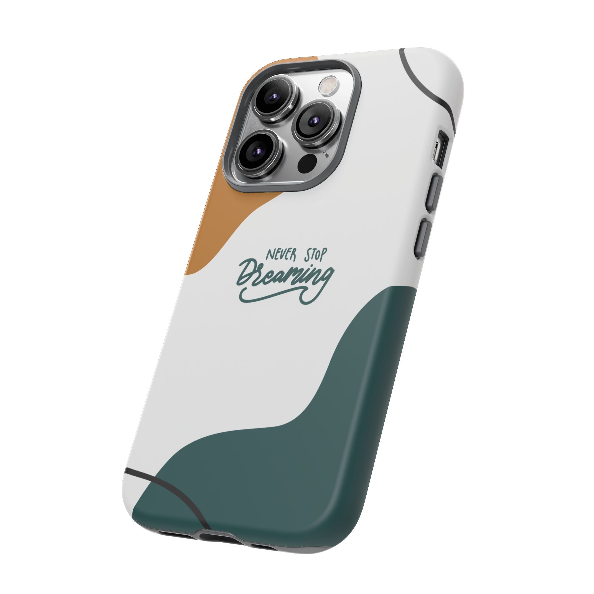 Never Stop Dreaming – Aesthetic Protective Phone Case