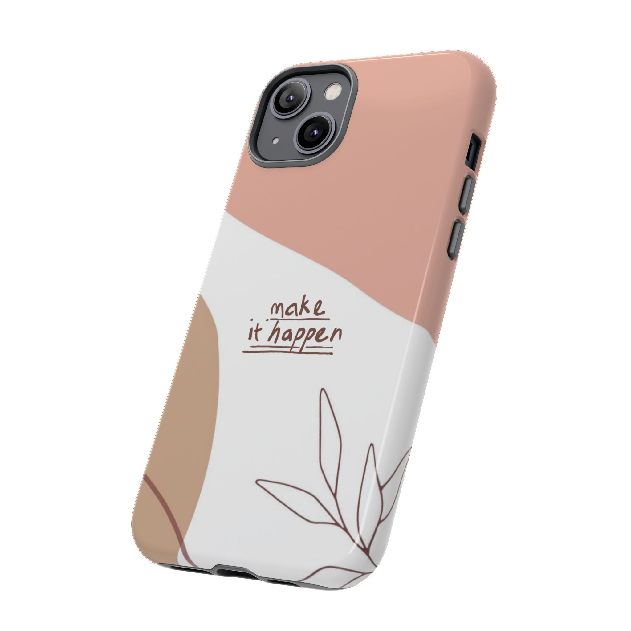 Make It Happen – Aesthetic Protective Phone Case