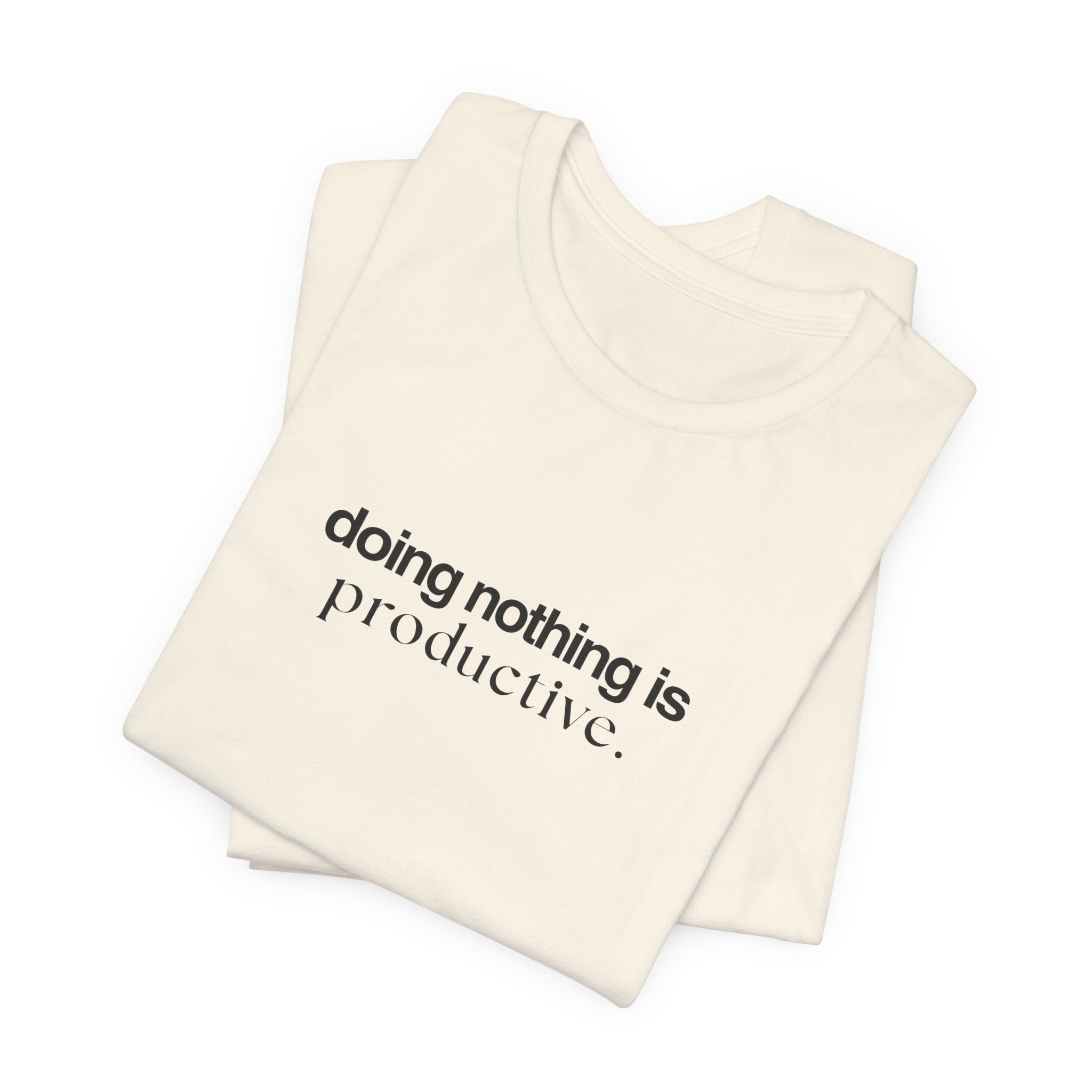 Doing Nothing is Productive Tee