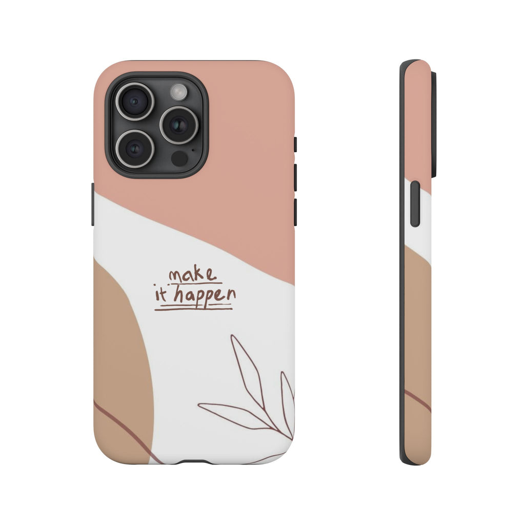 Make It Happen – Aesthetic Protective Phone Case