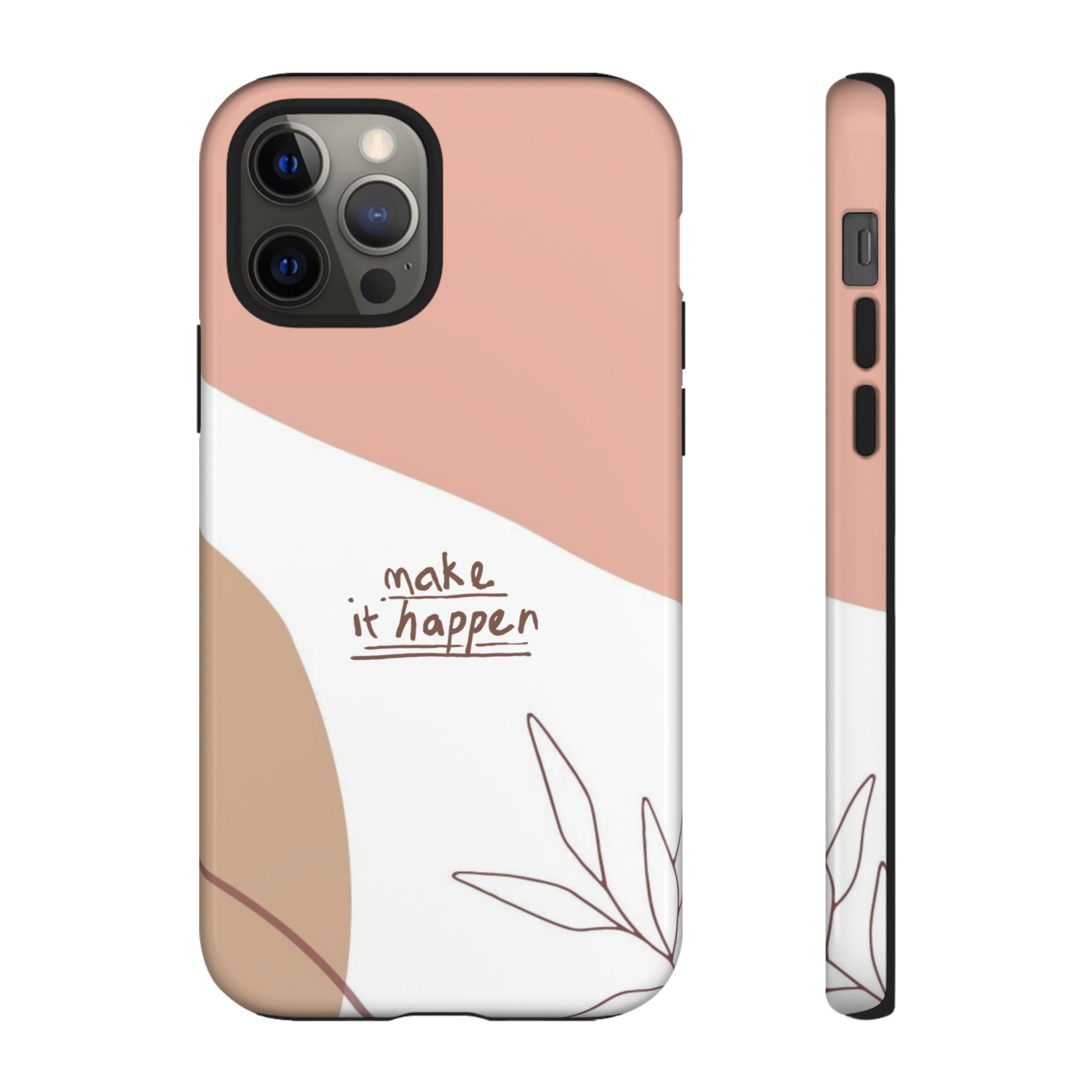 Make It Happen – Aesthetic Protective Phone Case