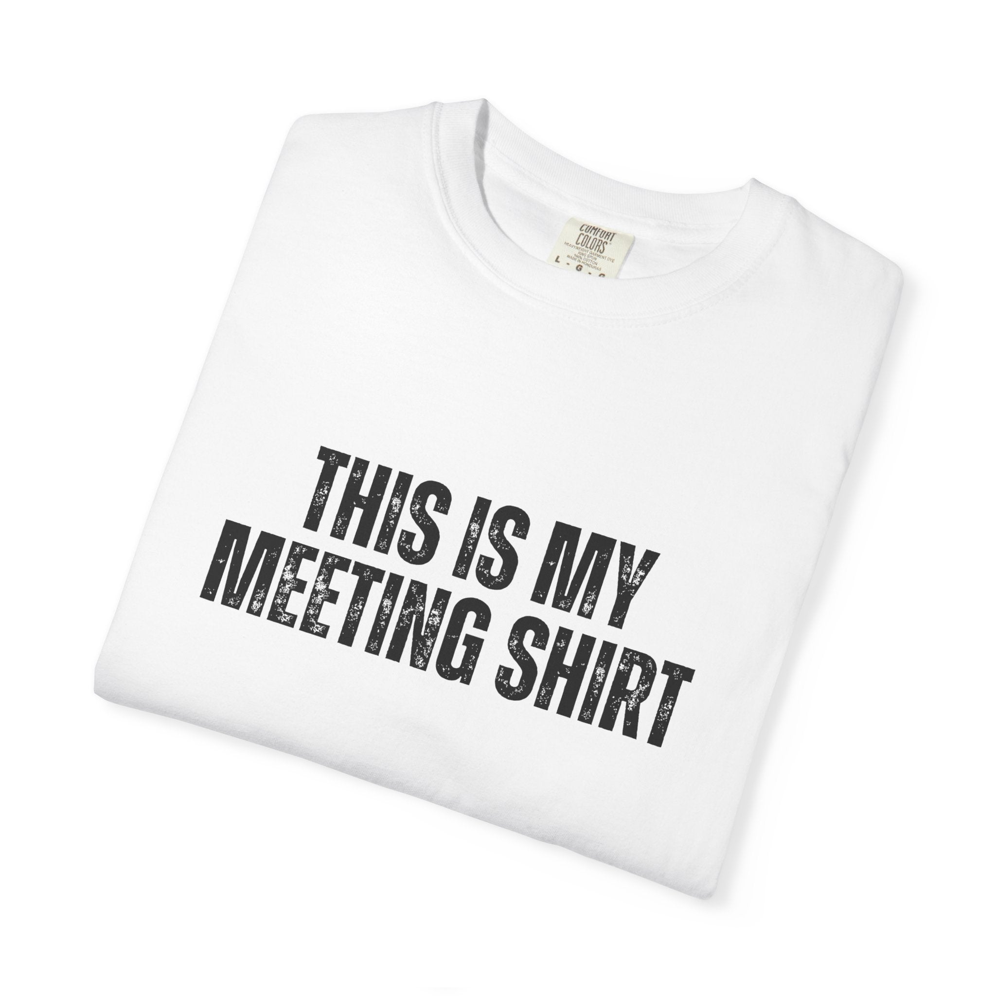 This is my Meeting Shirt