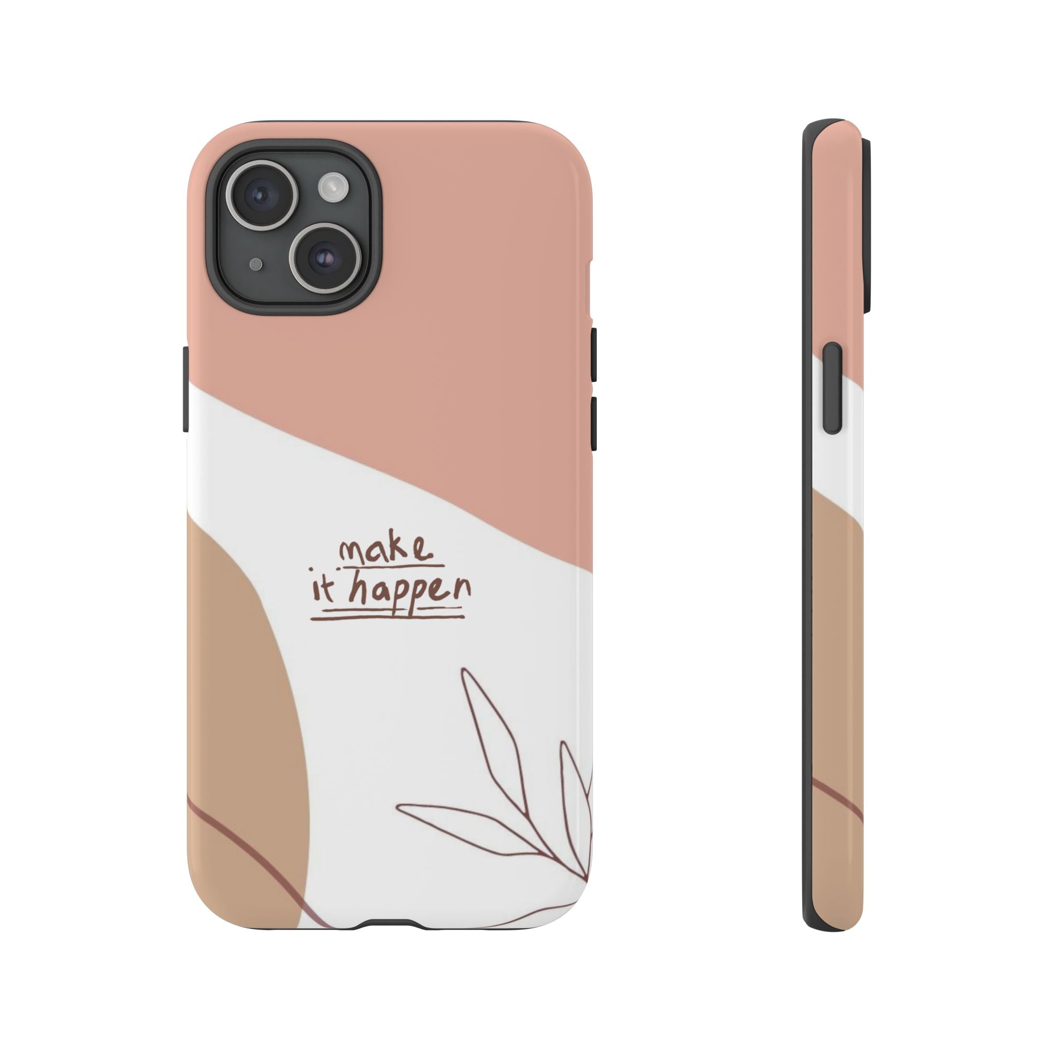 Make It Happen – Aesthetic Protective Phone Case