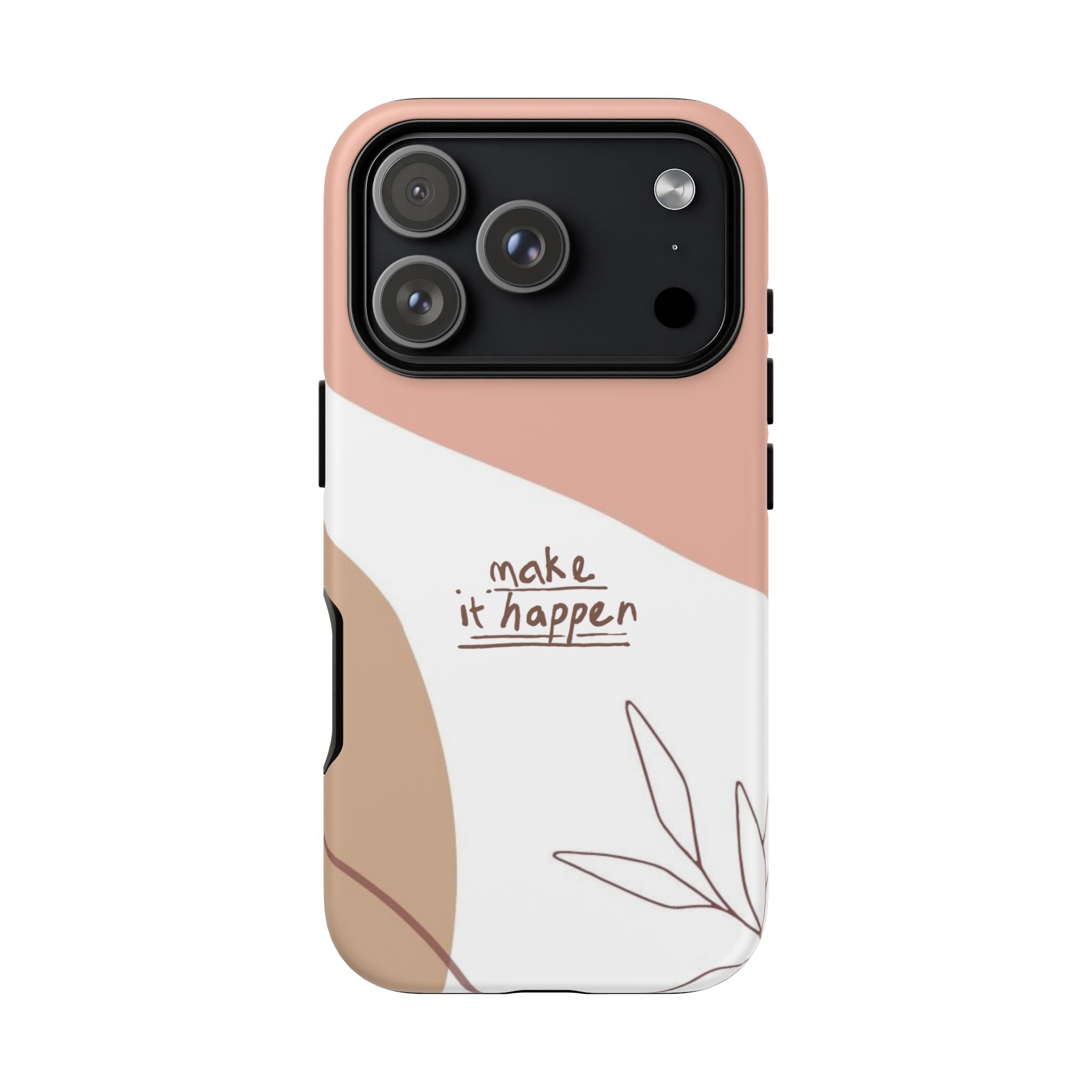 Make It Happen – Aesthetic Protective Phone Case