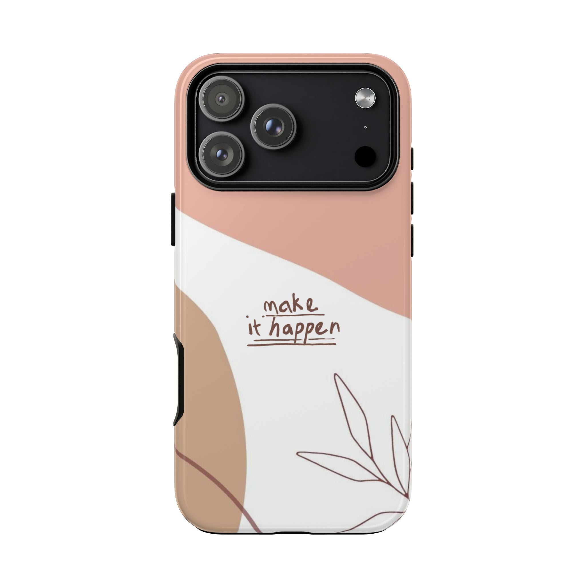 Make It Happen – Aesthetic Protective Phone Case