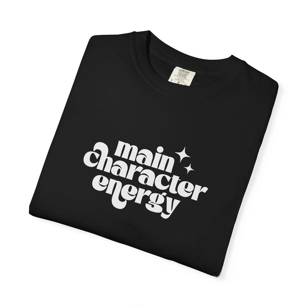 Main Character Energy Unisex Garment-Dyed T-shirt