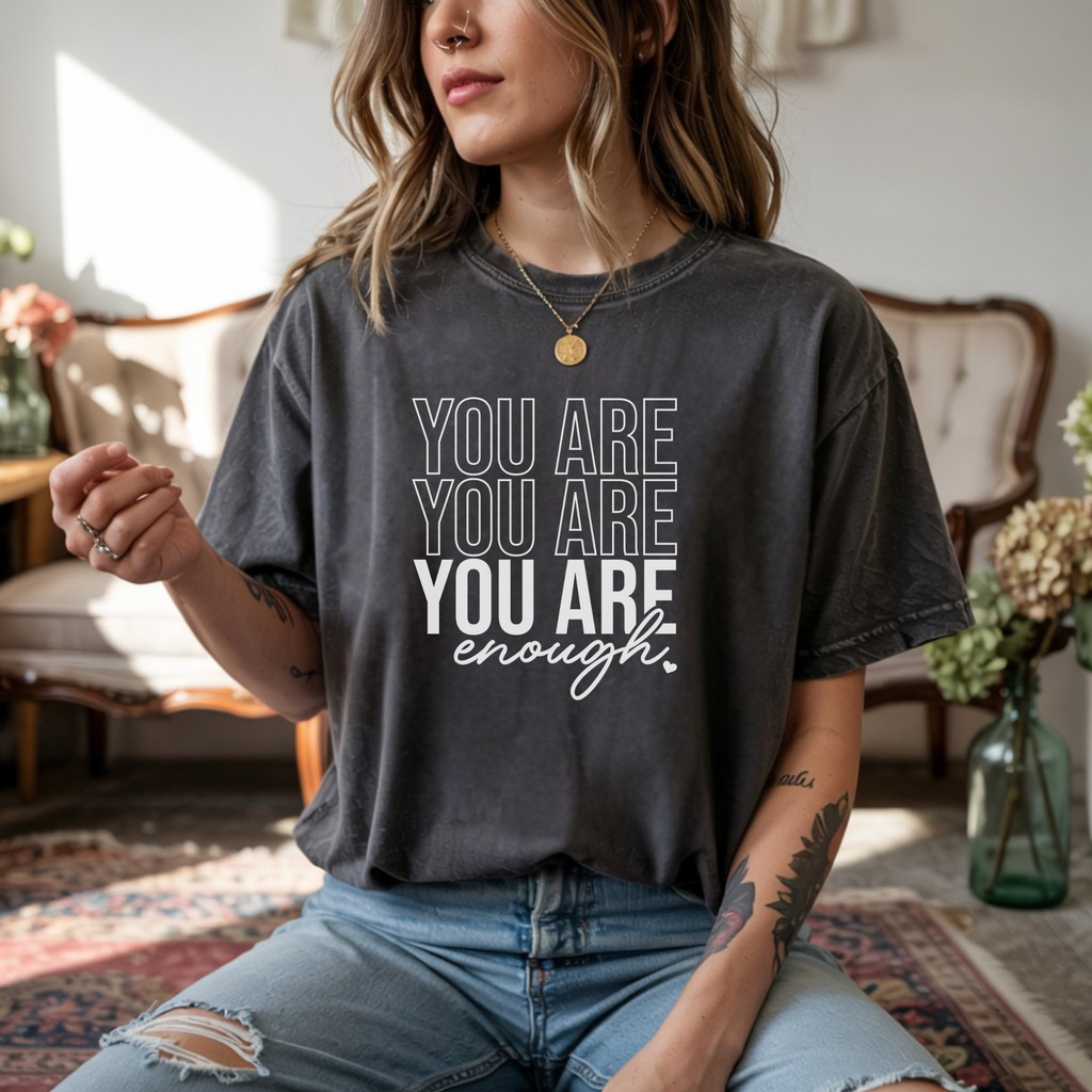 You Are Enough Unisex T-Shirt - Comfortably Motivational Apparel