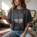 You Are Enough Unisex T-Shirt - Comfortably Motivational Apparel