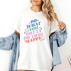 Motivational T-Shirt: Do What You Gotta Do to Be Happy