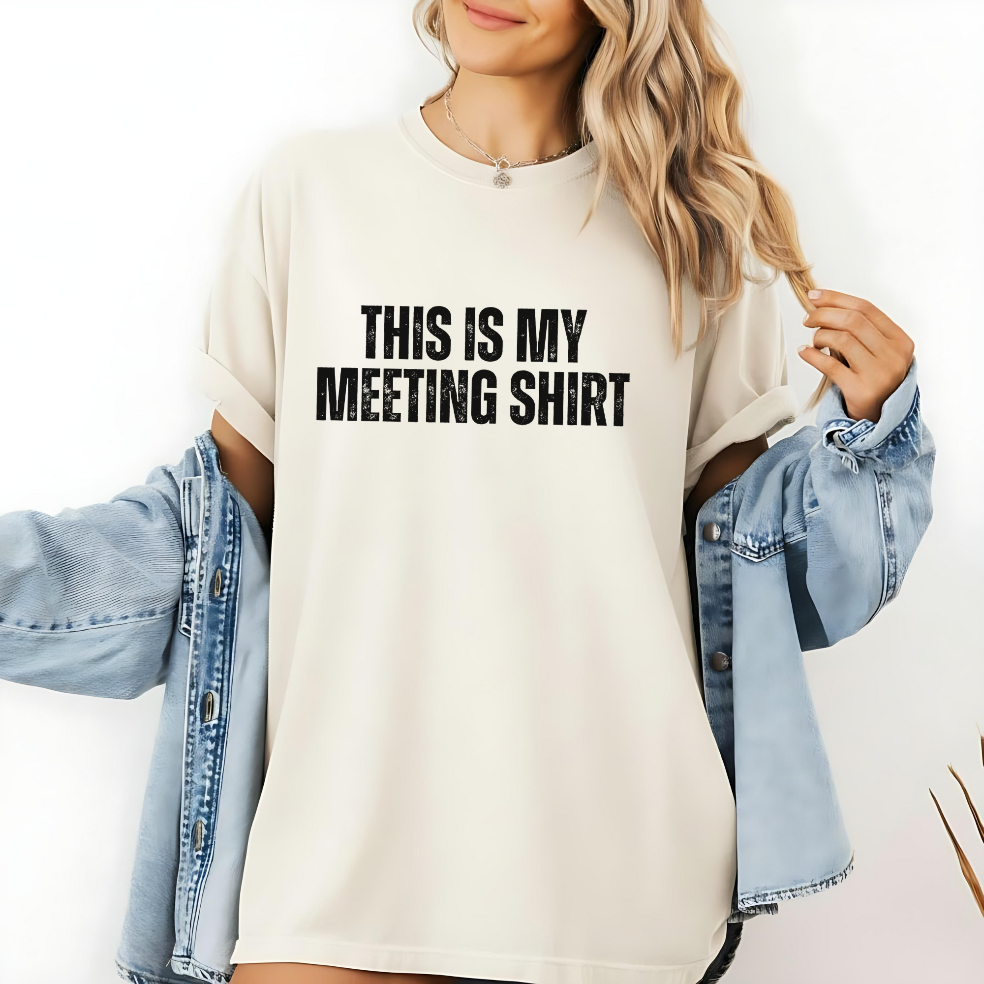 This is my Meeting Shirt