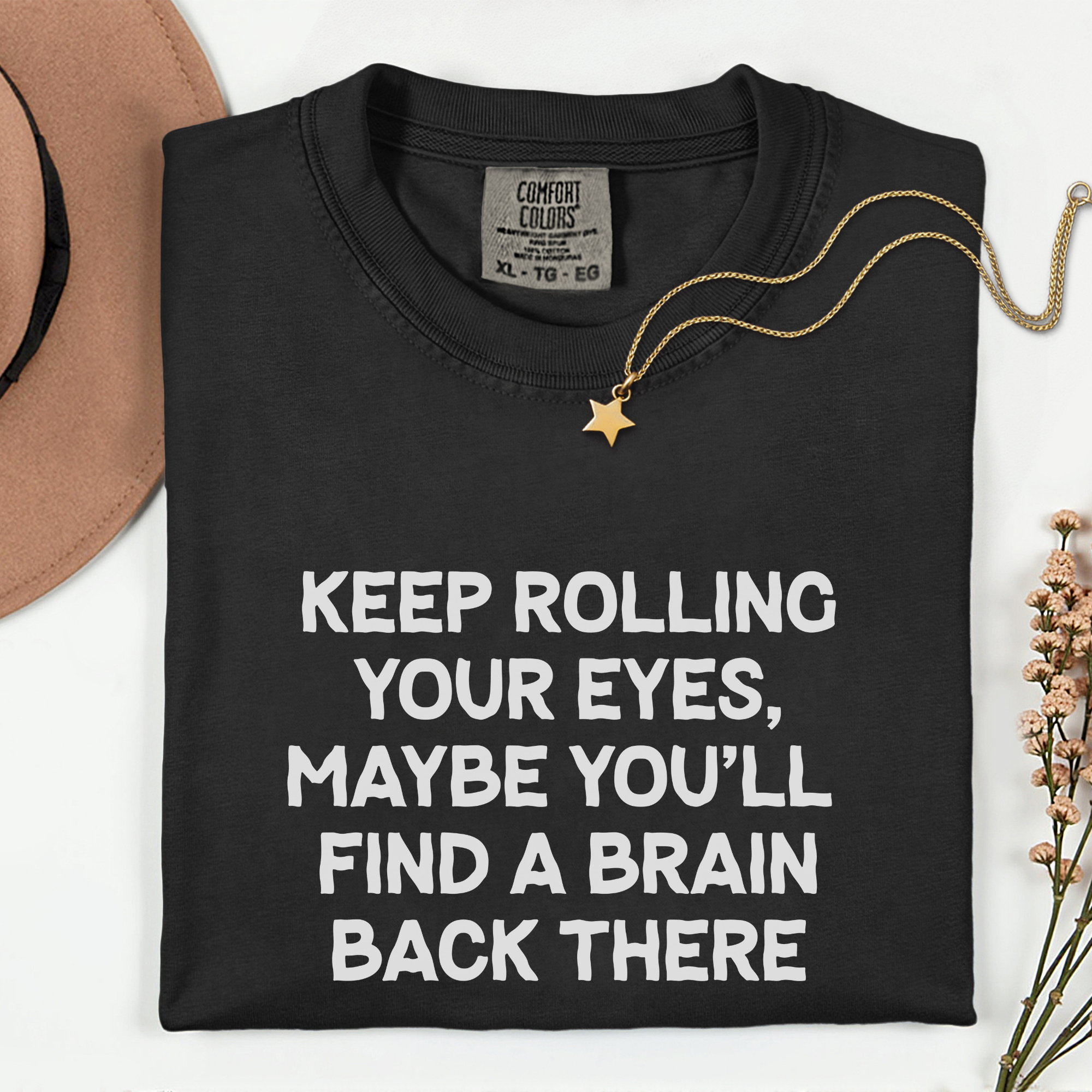 Funny Graphic T-Shirt - Keep Rolling Your Eyes