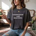 Unemployed and Beautiful T-Shirt