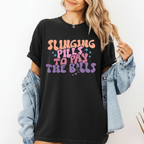 Slinging Pills To Pay The Bills Nurse Tee