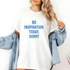 Garment-Dyed T-Shirt with ‘No Inspiration Today, Sorry’