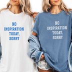 Garment-Dyed T-Shirt with ‘No Inspiration Today, Sorry’