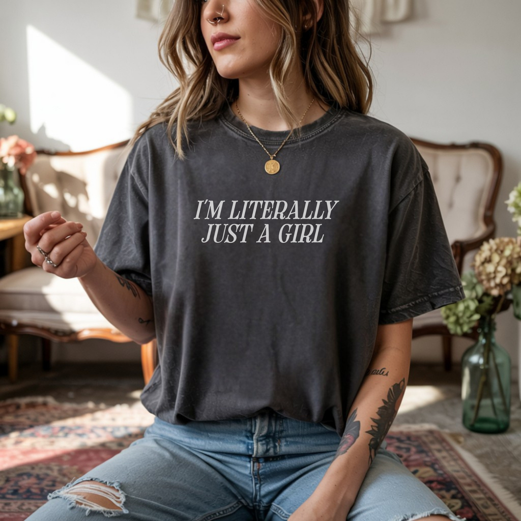 I'm Literally Just a Girl T-shirt