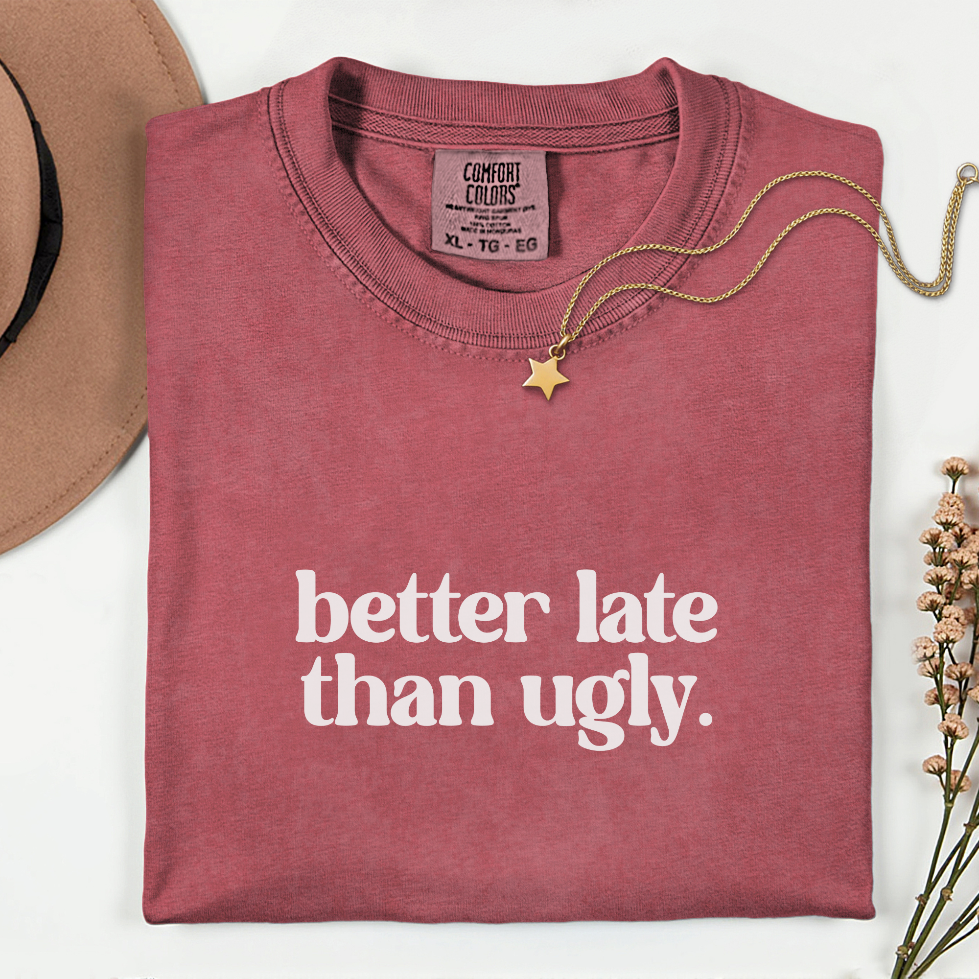 Trendy Statement T-Shirt - Better Late Than Ugly