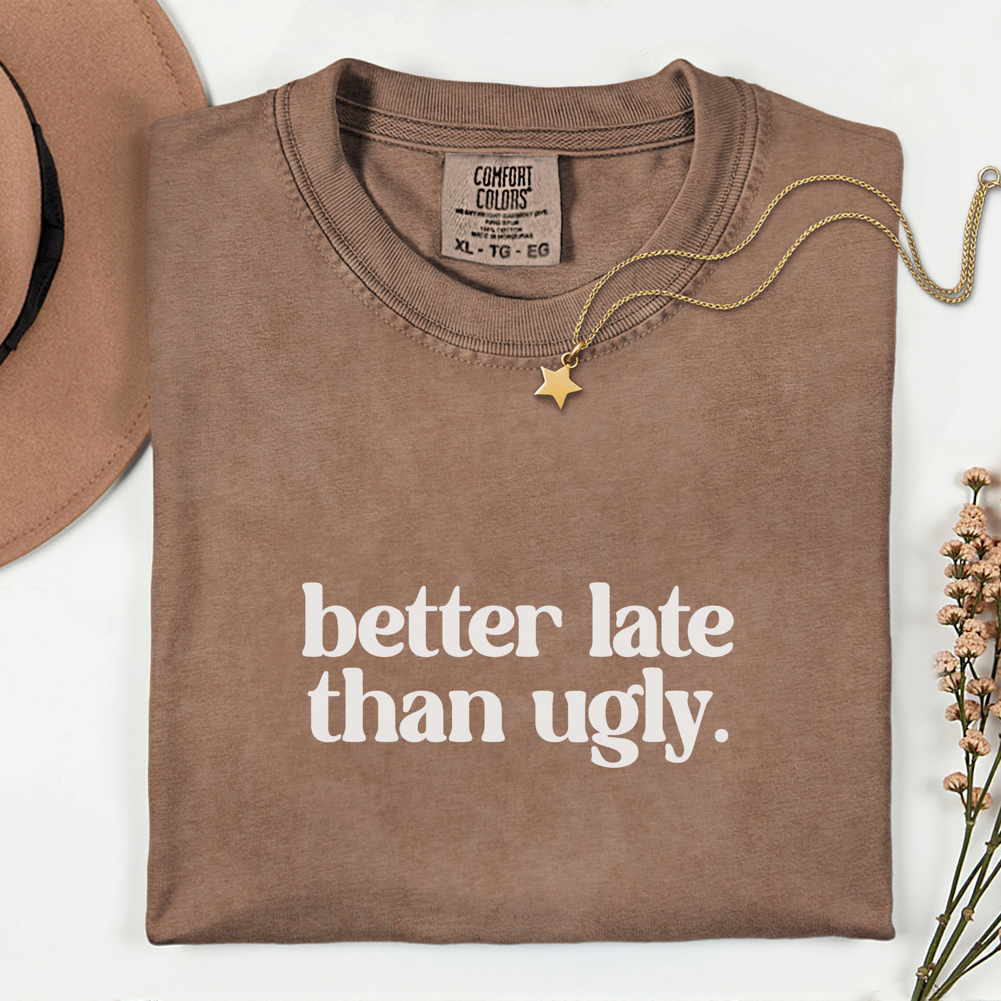 Trendy Statement T-Shirt - Better Late Than Ugly