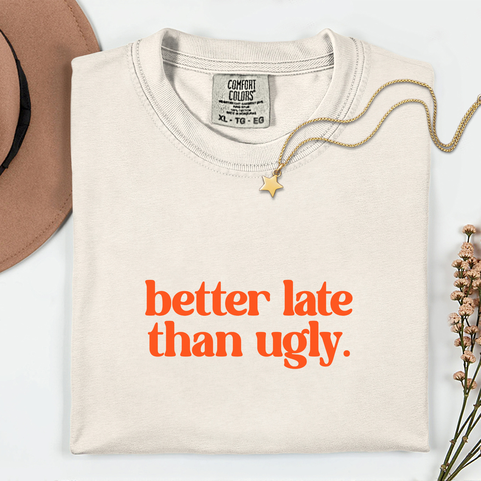 Trendy Statement T-Shirt - Better Late Than Ugly