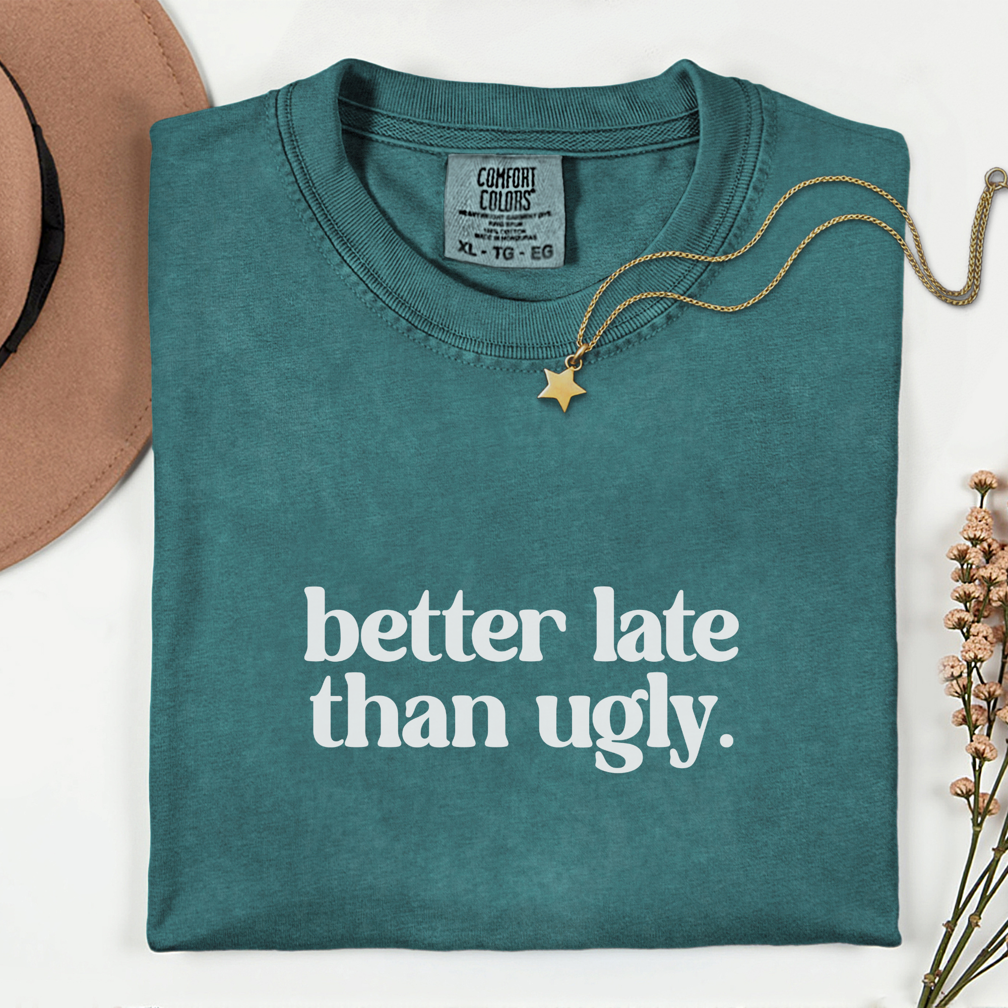 Trendy Statement T-Shirt - Better Late Than Ugly