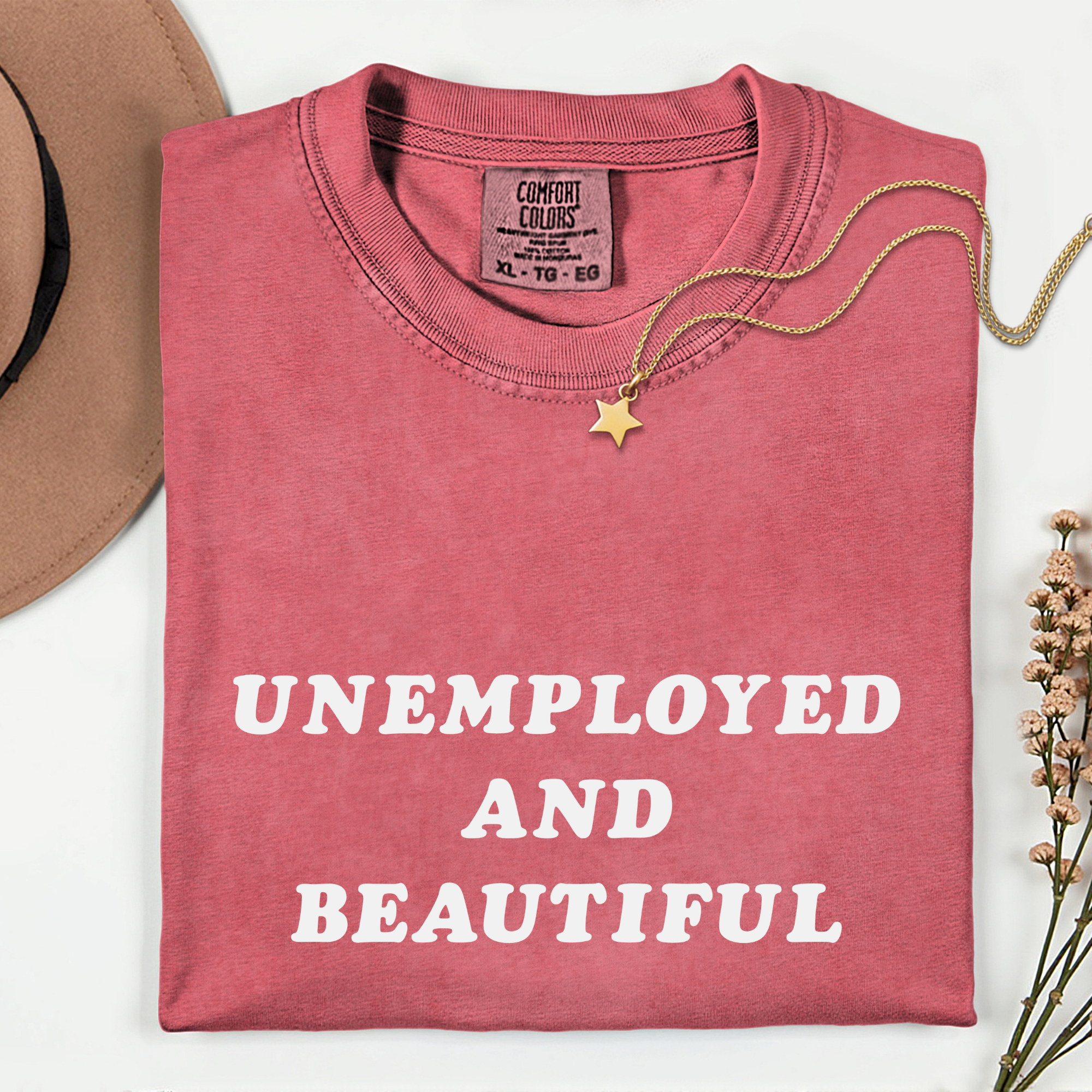 Unemployed and Beautiful T-Shirt