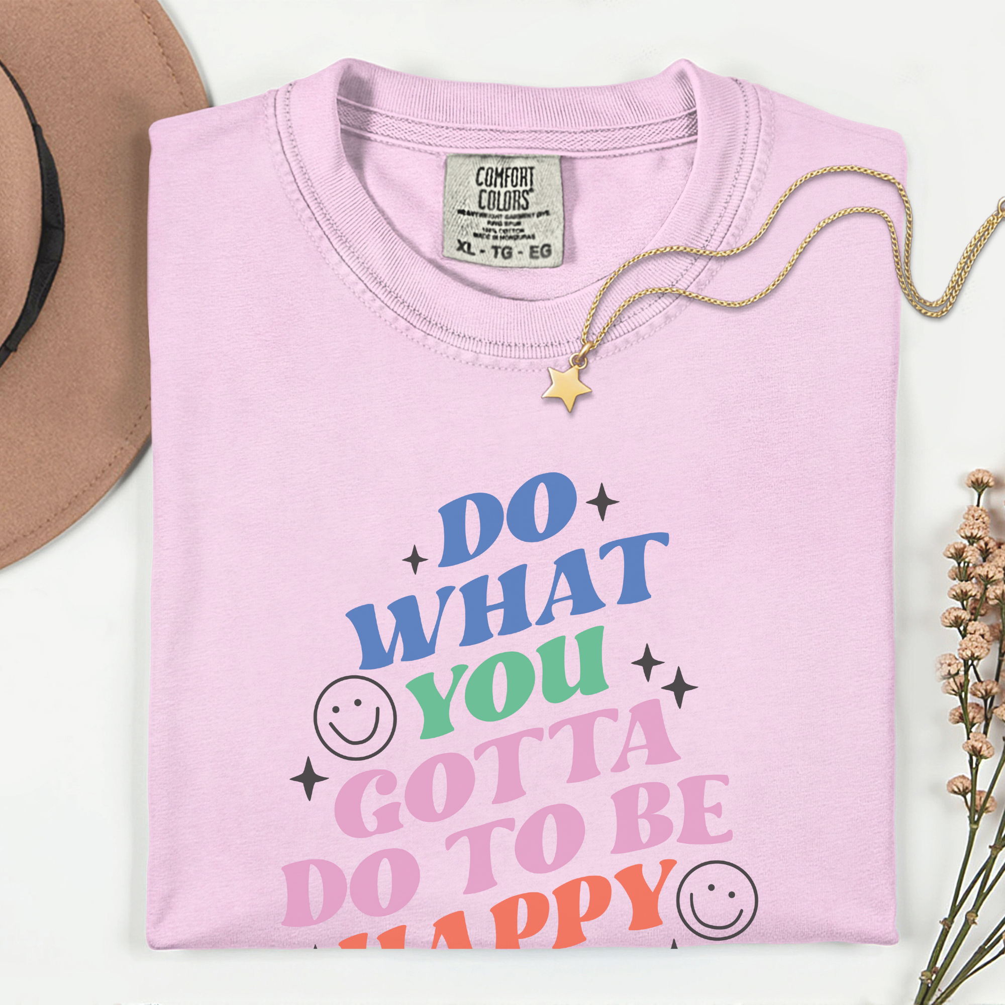 Motivational T-Shirt: Do What You Gotta Do to Be Happy